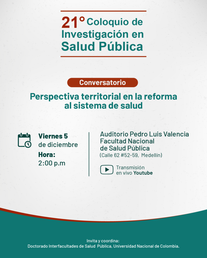 INVITACIÓN CONVERSATORIO 21° COLOQUIO DE INVESTIGACIÓN EN SALUD PÚBLICA “PERSPECTIVA TERRITORIAL EN LA REFORMA AL SISTEMA DE SALUD”