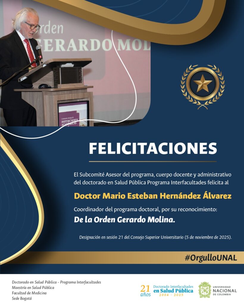 Felicitamos al doctor Mario Hernández, Coordinador Doctorado Interfacultades en Salud Pública Sede Bogotá y Director de la Estrategia Interministerial de Recuperación del Hospital san Juan de Dios e Instituto Materno Infantil Ministerio de las Culturas, las Artes y los Saberes, por su reconocimiento: